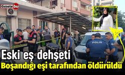 Eski eş dehşeti: Boşandığı eşi tarafından öldürüldü