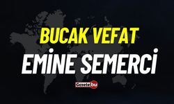 Bucak vefat: Emine Semerci vefat etti