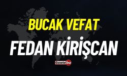 Bucak vefat: Fedan Kirişcan vefat etti