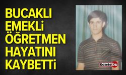 Bucaklı Emekli Öğretmen Hayatını Kaybetti