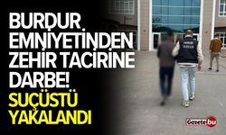 Burdur Emniyetinden Zehir Tacirine Darbe!
