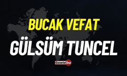 Bucak vefat: Gülsüm Tuncel vefat etti
