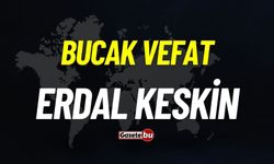 Bucak vefat: Erdal Keskin vefat etti