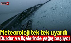 Meteoroloji tek tek uyardı: Burdur ve ilçelerinde yağış başlıyor
