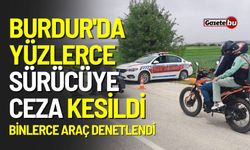 Burdur'da Yüzlerce Sürücüye Ceza Kesildi