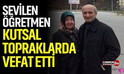 Sevilen Öğretmen Kutsal Topraklarda Vefat Etti