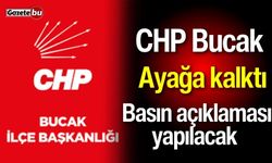 CHP Bucak ayağa kalktı: Basın açıklaması yapılacak