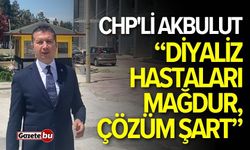 CHP'li Akbulut: "Diyaliz hastaları mağdur, acil çözüm şart”