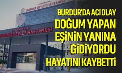Burdur'da acı olay! Eşine ziyarete giderken hayatını kaybetti