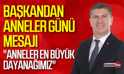 Başkan Ercengiz'den Anneler Günü Mesajı: "En Büyük Dayanağımız"