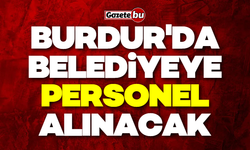 Burdur'da belediye 8 personel alımı yapılacak!