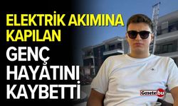 Elektrik akımına kapılan genç hayatını kaybetti