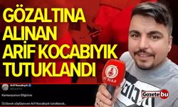 Gözaltına alınan Arif Kocabıyık tutuklandı
