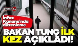 İnfaz Kanunu'nda düzenleme: Bakan Tunç detayları ilk kez açıkladı!