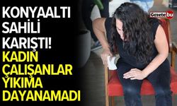 Konyaaltı sahili karıştı! Kadın çalışanlar yıkıma dayanamadı