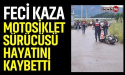 Feci Kaza: Motosiklet Sürücüsü Hayatını Kaybetti