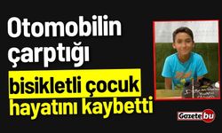 Otomobilin çarptığı çocuk hayatını kaybetti