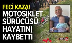 Feci kaza! Motosiklet sürücüsü hayatını kaybetti