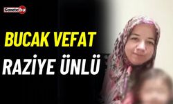 Bucak vefat: Raziye Ünlü vefat etti