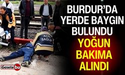 Burdur’da yerde baygın bulundu: Yoğun bakıma alındı