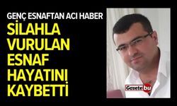 Silahla Vurulan Esnaf Hayatını Kaybetti
