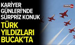 Kariyer günleri'nde sürpriz konuk: Türk Yıldızları Bucak’ta