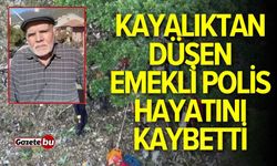 Kayalıktan düşen emekli polis hayatını kaybetti