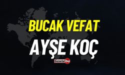 Bucak vefat: Ayşe Koç vefat etti