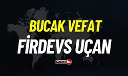 Bucak vefat: Firdevs Uçan vefat etti