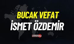 Bucak vefat: İsmet Özdemir vefat etti