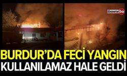 Burdur’da feci yangın! Kullanılamaz hale geldi