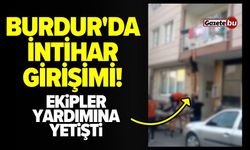 Burdur'da İntihar Girişimi! Canına Kıymak İstedi
