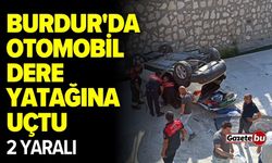 Burdur'da otomobil dere yatağına uçtu! 2 yaralı