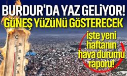Burdur'da Yaz Geliyor! Güneş Yüzünü Gösterecek