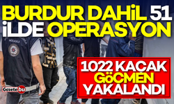 Burdur dahil 51 ilde operasyon! bin 22 göçmen yakalandı