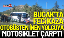 Bucak'ta feci kaza: Otobüsten inen yolcuya motosiklet çarptı