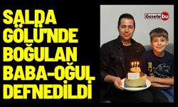 Salda Gölü'nde Boğulan Baba-Oğul Defnedildi