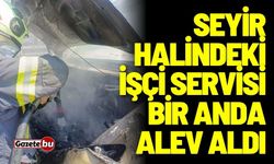 Korkutan olay! İşçi servisi bir anda alev aldı
