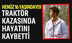Traktör kazası can aldı! Henüz 16 yaşındaydı