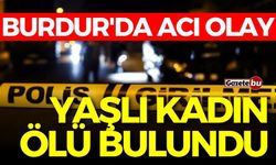Burdur'da Acı Olay: Yaşlı Kadın Ölü Bulundu