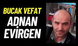 Bucak vefat: Adnan Evirgen vefat etti