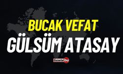 Bucak vefat: Gülsüm Atasay vefat etti
