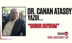 Dr. Canan Atasoy yazdı: "Gurur Duydum"
