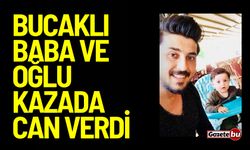 Bucaklı baba ve oğlu kazada can verdl