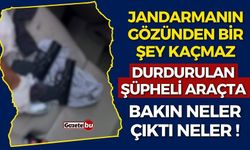 Jandarmanın Gözünden bir şey kaçmaz, bakın neler bulundu!