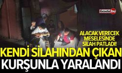 Alacak verecek kavgasında kendi silahıyla vuruldu