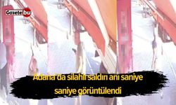Adana’da silahlı saldırı anı saniye saniye görüntülendi