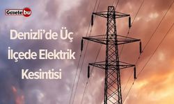 Denizli’de Üç İlçede Elektrik Kesintisi