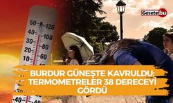 Burdur Güneşte Kavruldu: Termometreler 38 Dereceyi Gördü