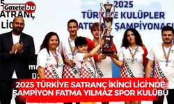 2025 Türkiye Satranç İkinci Ligi'nde şampiyon Fatma Yılmaz Spor Kulübü